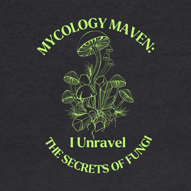 Mycology Maven: Unraveling the Secrets of Fungi by AcesTeeShop